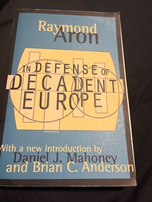 In Defense of Decadent Europe - Paperback By Aron, Raymond - GOOD