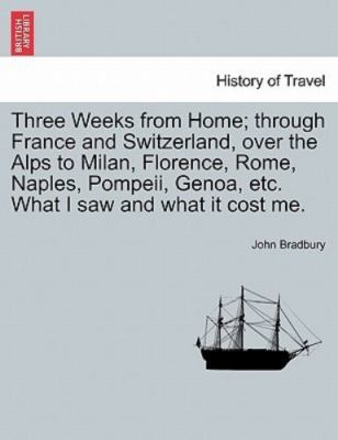 Three Weeks from Home; through France and Switzerland, over the Alps to Milan...