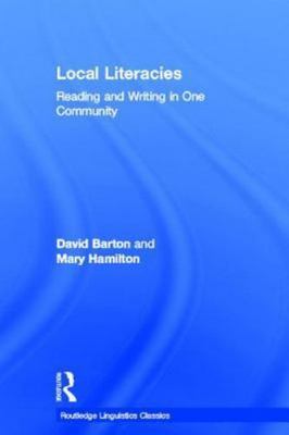 Local Literacies : Reading and Writing in One Community, Hardcover by Barton,...
