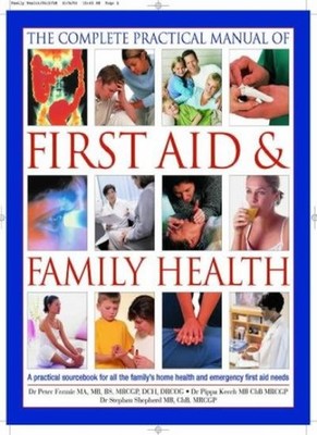 The Complete Practical Manual of First Aid and Family Health (A 