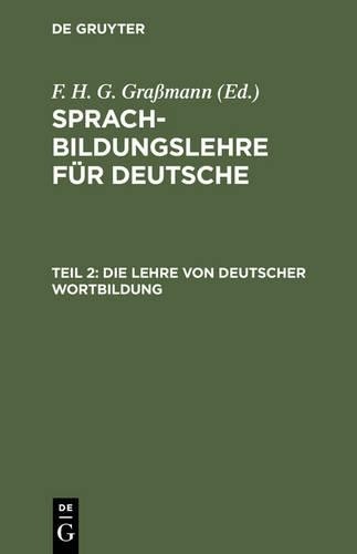 F H G Grassmann Die Lehre von deutscher Wortbildung (Hardback)
