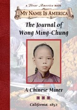 The Journal of Wong Ming-Chung: A Chinese Miner, California, 1852 (My Name is A