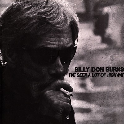 Billy Don Burns - I've Seen A Lot Of Highway (Vinyl LP - 2023 - Original)