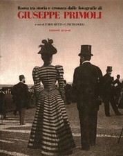 Roma tra storia e cronaca dalle fotografie di Giuseppe Primoli - AA.VV. [1981]