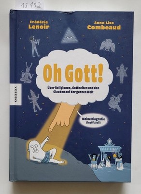 Oh Gott! : (preisreduziert - aus Buchhandlungsauflösung) : Lenoir, Frédéric und 