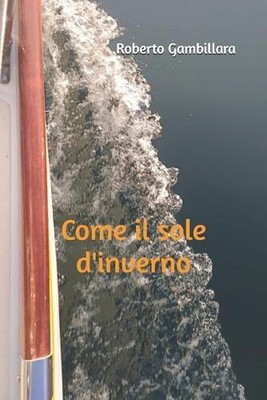 Come il sole d'inverno by Roberto Gambillara Paperback Book