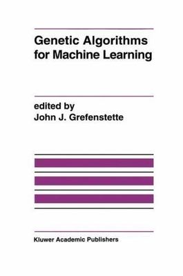 Genetic Algorithms for Machine Learning: A Special Issue of 'Machine Learning.