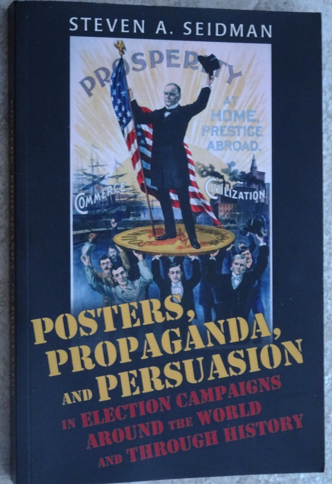 Posters, Propaganda & Persuasion in Election Campaigns Around the World/History