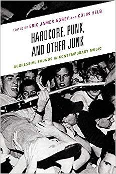 Hardcore Punk and Other Junk   Aggressive Sounds in Contemporary Mus - X555z