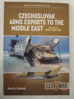 Czechoslovak Arms Exports to the Middle East: Volume 3: Egypt 1948 - 1989 
