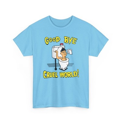 another goodbye cruel world vintage reproduction design tshirt