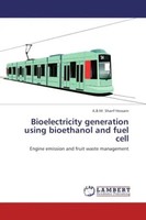 A.B.M. Sharif Hossain | Bioelectricity Generation Using Bioethanol And Fuel Cell