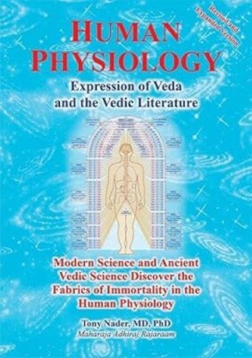 Human Physiology: Expression of Veda and the Vedic Literature/Tony Nader