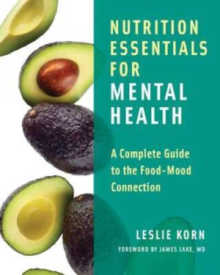 Nutrition Essentials for Mental Health: A Complete Guide to the Food-Mood - GOOD