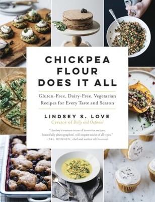 Chickpea Flour Does It All: Gluten-Free, Dairy-F by Love, S., Lindsey 1615193049