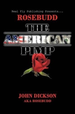John Dickson aka Rosebudd Rosebudd the American Pimp (Taschenbuch)