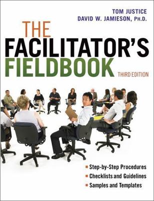 Facilitator's Fieldbook : Step-by-step Guides Checklists and Worksheets, Pape...