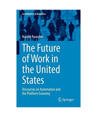 The Future of Work in the United States: Discourses on Automation and the Platfo