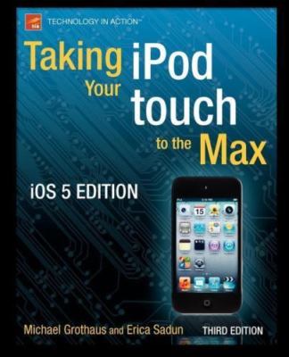 Taking your iPod touch to the Max, iOS 5 Edition (Technology in Action), Sadun, 