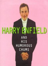 Harry Enfield and His Humorous Chums By Harry Enfield