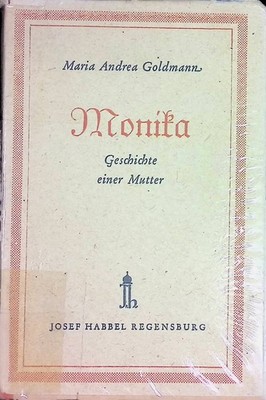 Monika : Geschichte einer Mutter. Goldmann, Maria Andrea: