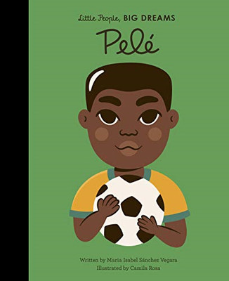 Pele (46) (Little People, BIG DREAMS) - Sanchez Vegara, Maria Isabel