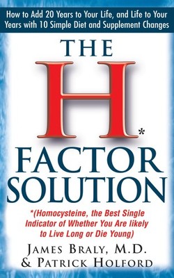 The H Factor Solution: Homocysteine, the Best Single Indicator of Whether Yo...