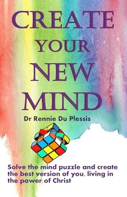 Create Your New Mind: Solve the min..., Du Plessis, Ren