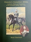 Victorias Canadian Militia Uniforms Flags Equipment 1837-1901 HC Reference Book