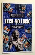 Micheal Knapp Art Catalog TECH-NO- LOGIC Paintings of Robots 22 pages 2023