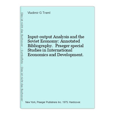 Input-output Analysis and the Soviet Economy: Annotated Bibliography. Praeger sp