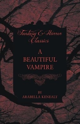 Arabella Kenealy A Beautiful Vampire (Fantasy and Horror Classics) (Taschenbuch)