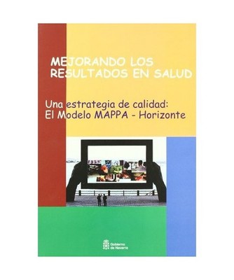 Mejorando los resultados en salud : una estrategia de calidad : el modelo MAPPA-