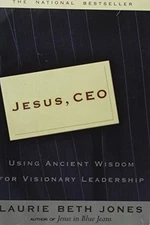 Jesus, CEO: Using Ancient Wisdom for Visionary Leadership - VERY GOOD