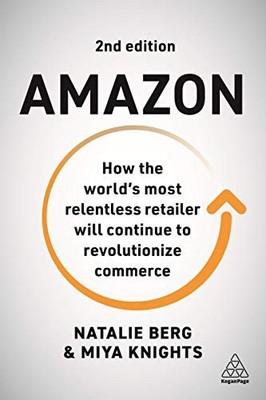 Amazon: How the World s Most Relentless Retailer will Continue .