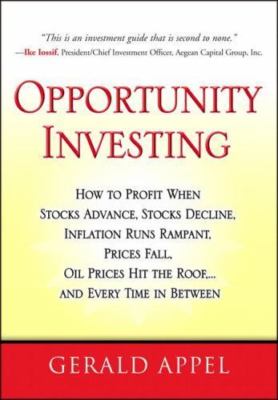 Opportunity Investing: How to Profit When Stocks Advance, Stocks Decline, Inflat