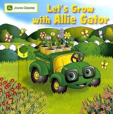 Lets Grow with Allie Gator (John Deere (Running Press Kids)) - GOOD