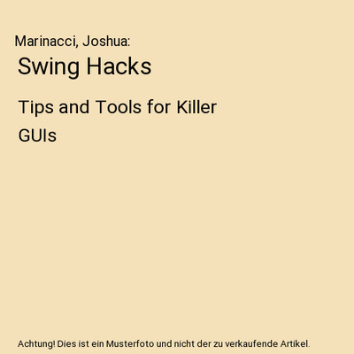 Swing Hacks: Tips and Tools for Killer GUIs: Tips and Tools for Killer GUIs, Mar