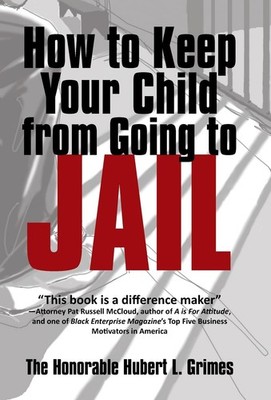 How to Keep Your Child from Going to Jail: Restoring Parental Authority and ...