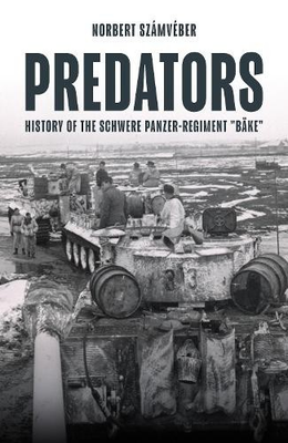 #ad Norbert Szamveb Predators: History of the Schwere Panzer Regiment quot;Ba Hardback $55.96