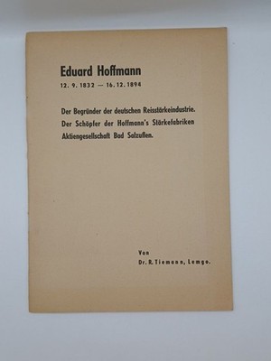 Eduard Hoffmann ; 12. 9. 1832 - 16. 12. 1894 ; Der Begründer d. dt. Reisstärkein