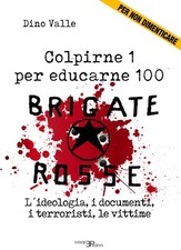 Colpirne 1 per educarne 100 - BRIGATE ROSSE (NUOVO)