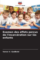 Examen Des Effets PerçUs De L'incarcéRation Sur Les Enfants Vance V. Godbold
