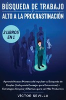 VíCtor Sevilla | BúSqueda De Trabajo Y Alto A La ProcrastinacióN 2 Libros En 1