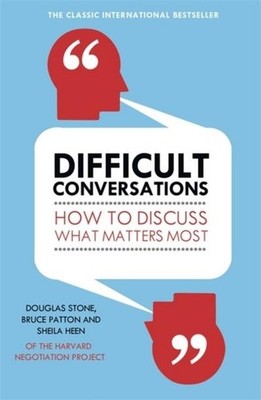 Difficult Conversations: How to Discuss What Matters Most Bruce Patton