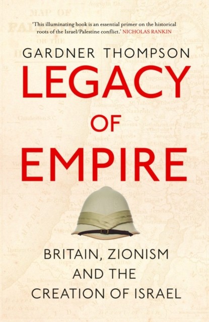 Legacy of Empire: Britain, Zionism and the Creation of Israel by Gardner Thomps - Image 3