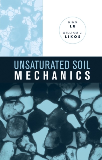 Unsaturated Soil Mechanics Lu Hardback John Wiley & Sons 9780471447313