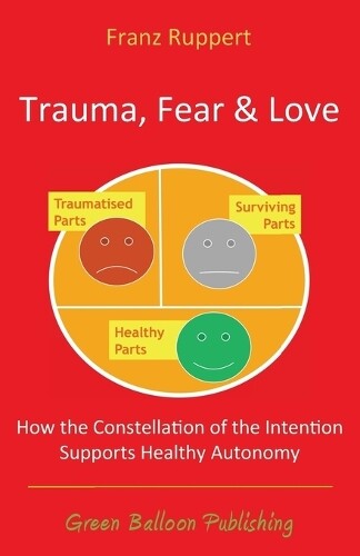 Franz Ruppert Vivian Broughton Trauma Fear and Love (Tascabile)