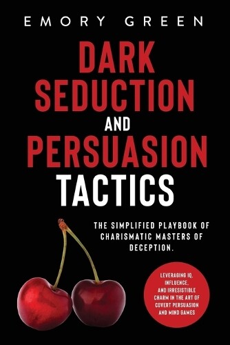Emory Green Dark Seduction and Persuasion Tactics (Tascabile)