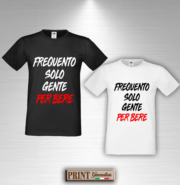 T-Shirt Frasi Divertenti FREQUENTO SOLO GENTE PER BERE Maglietta